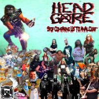 Headgore - Stop Comparing Us to Anal Cunt