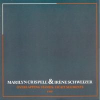 Marilyn Crispell & Ir&egrave;ne Schweizer - Overlapping Hands: Eight Segments