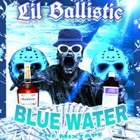Lil Ballistic - Blue Water