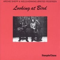 Archie Shepp & Niels-Henning &Oslash;rsted Pedersen - Looking at Bird