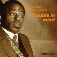 Archie Shepp / Horace Parlan - Trouble in Mind