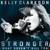 Kelly Clarkson - Stronger (What Doesn't Kill You)