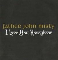 Father John Misty - I Love You, Honeybear