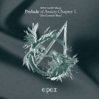 EPEX - Prelude of Anxiety Chapter 1. '21st Century Boys'
