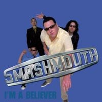 Smash Mouth - I&rsquo;m a Believer