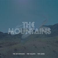 The Mountains - The Mountains, The Valleys, The Lakes