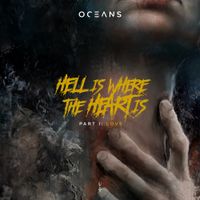 OCEANS - Hell Is Where the Heart Is, Part I: Love