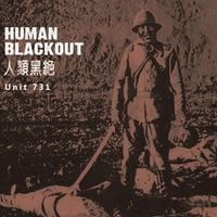 Human Blackout - Unit 731