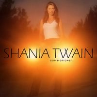 Shania Twain - Come On Over