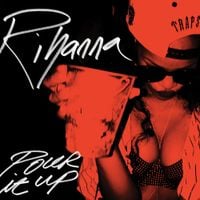 Rihanna - Pour It Up