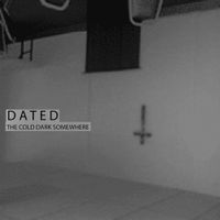 Dated - The Cold Dark Somewhere