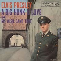 Elvis Presley - A Big Hunk o' Love / My Wish Came True