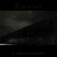 Évval - A Train in Desolation