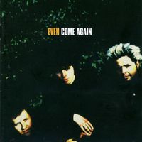 Even - Come Again