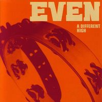 Even - A Different High