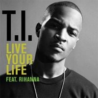 T.I. - Live Your Life