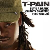 T-Pain - Buy U a Drank (Shawty Snappin')