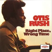Otis Rush - Right Place, Wrong Time