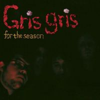 The Gris Gris - For the Season