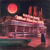 Kaitlin Butts - What Else Can She Do
