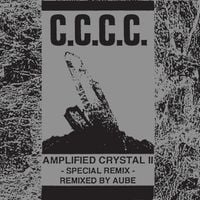 C.C.C.C. - Amplified Crystal II