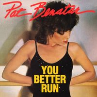 Pat Benatar - You Better Run