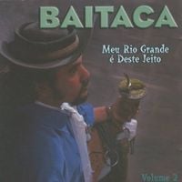 Baitaca - Meu Rio Grande &eacute; Deste Jeito