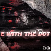 Edot Babyy - E With The Dot
