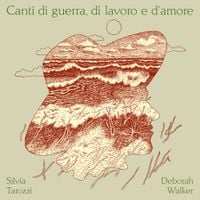 Silvia Tarozzi & Deborah Walker - Canti di guerra, di lavoro e d&lsquo;amore