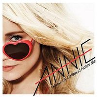 Annie - I Know UR Girlfriend Hates Me