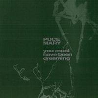 Puce Mary - You Must Have Been Dreaming