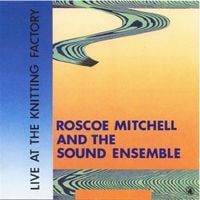 Roscoe Mitchell - Live at the Knitting Factory