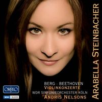 Arabella Steinbacher - Berg; Beethoven: Violinkonzerte