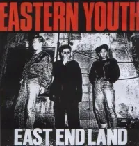 eastern youth - East End Land