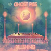 Ghost Piss - Blushing