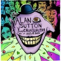 Alan Sutton Y Las Criaturitas De La Ansiedad - Alan Sutton y las Criaturitas de la Ansiedad