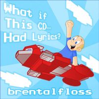 brentalfloss - What if This CD... Had Lyrics?