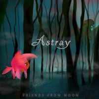 Friends From Moon - Astray