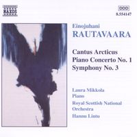 Hannu Lintu - Einojuhani Rautavaara: Cantus Arcticus; Piano Concerto No. 1; Symphony No. 3