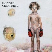 Elf Power - Creatures