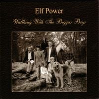 Elf Power - Walking with the Beggar Boys