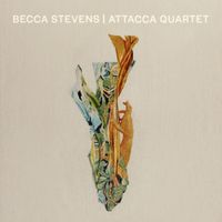 Becca Stevens & Attacca Quartet - Becca Stevens | Attacca Quartet
