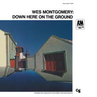 Wes Montgomery - Down Here on the Ground