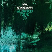 Wes Montgomery - Willow Weep for Me