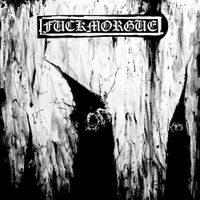 Fuckmorgue - Dead, I Will Not Be Forgotten