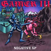 NEGATIVE XP - Gamer 3