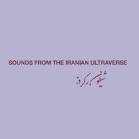 Various Artists - Sounds from the Iranian Ultraverse