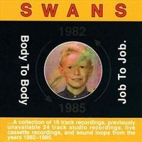Swans - Body to Body, Job to Job