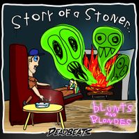 Blunts & Blondes - Story Of A Stoner