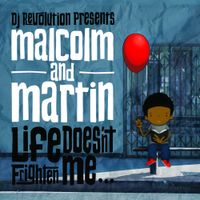 Malcolm And Martin - Life Doesn&rsquo;t Frighten Me&hellip;